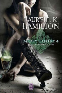 Les assuts de la nuit - Merry Gentry Tome 4 - Laurell K. Hamilton