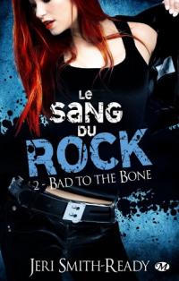 Bad to the bone - Le sang du rock tome 2 - Jeri Smith-Ready