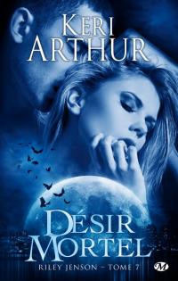 Désir mortel - Riley Johnson tome 7 - Keri Arthur