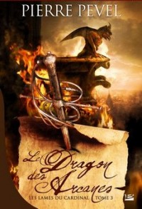 Le Dragon des Arcanes - Les Lames du Cardinal tome 2 - Pierre Pevel