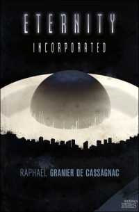 Eternity Incorporated - Raphaël Granier de Cassagnac