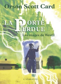 La porte perdue - les mages de Westil tome 1 - Orson Scott Card
