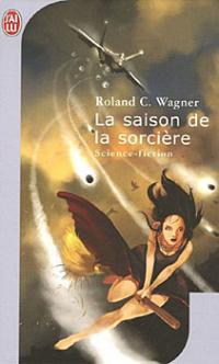 La saison de la sorcière - Roland C. Wagner