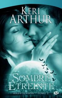 Sombre étreinte - Riley Jonhson tome 5 - Keri Arthur