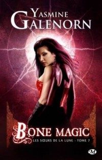 Bone Magic - Les soeurs de la lune - Yasmine Galenorn