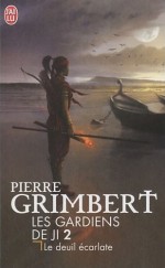 Deuil écarlate - Les gardiens de Ji tome 2 - Pierre Grimbert