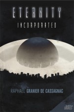 Eternity Incorporated - Raphaël Granier de Cassagnac