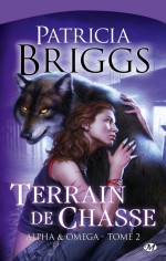 Terrain de chasse - Alpha & Omega tome 2 - Patricia Briggs
