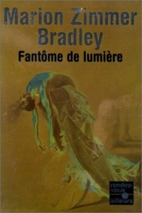Fantôme de Lumière - Marion Zimmer Bradley