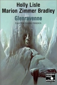 Glenravenne - Les pouvoirs perdus tome 1 - Marion Zimmer Bradley / Holly Lisle