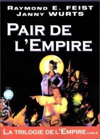 Pair de l'empire - La trilogie de l'emplire tome 2 - Raymond E. Feist & Janny Wurts