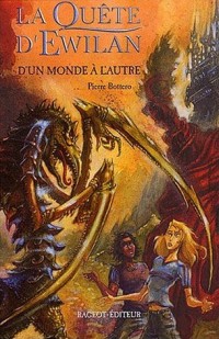 D'un monde à l'autre - la Quête d'Ewilan tome 1 - Pierre Bottero