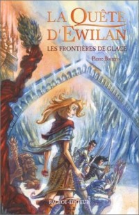 Les frontières de glace - la Quête d'Ewilan tome 2 - Pierre Bottero