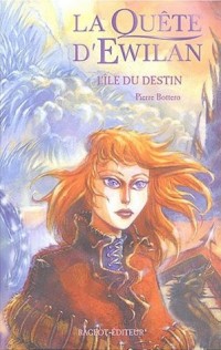 L'île du destin - la Quête d'Ewilan tome 3 - Pierre Bottero