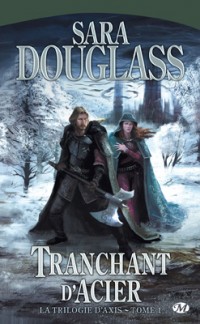 Tranchant d'acier - la Trilogie d'Axis tome 1 - Sara Douglass