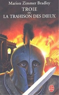 Troie ou la Trahison des Dieux