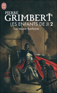 La veuve barbare - Les enfants de Ji tome 2 - Pierre Grimbert